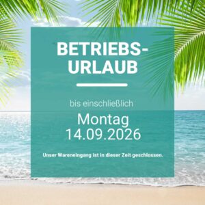 Betriebsurlaub Sommer Fr. 2026-08-07 bis Mo. 2026-09-14 Betriebsurlaub Sommer Fr. 2026-08-07 bis Mo. 2026-09-14